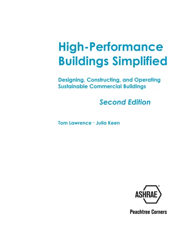 High-Performance Buildings Simplified: Designing, Constructing, and Operating Sustainable Commercial Buildings, Second Edition pdf